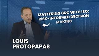 Mastering GRC with ISO | Risk-informed Decision Making | Louis Protopapas