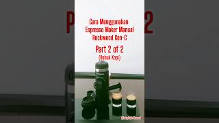 Cara Menggunakan Espresso Maker Manual Rockwood Gen-C Part 2
