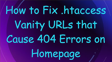 How to Fix .htaccess Vanity URLs that Cause 404 Errors on Homepage