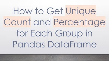 How to Get Unique Count and Percentage for Each Group in Pandas DataFrame