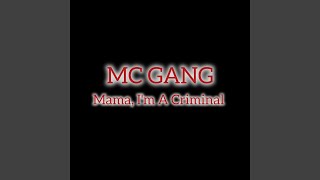 Mama, I'm A Criminal - MC GANG