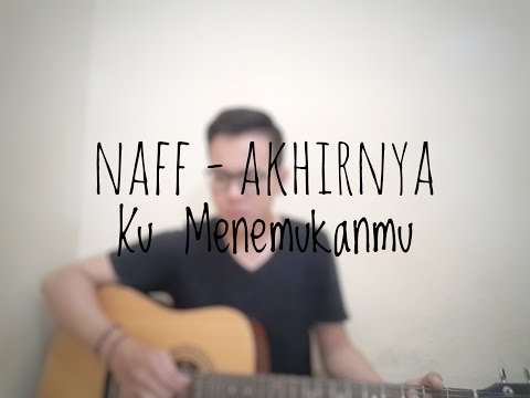 Chord Lagu Naff Akhirnya Ku Menemukanmu Kunci Gitar Menemukanmu