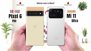 Google Pixel 6 Pro vs Mi 11 Ultra | Full Comparison | Specifications, Camera, Battery & Price