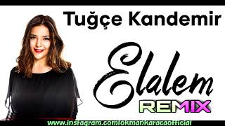 Tuğçe Kandemir   El Âlem Remix ( LOKMAN KARACA ) Resimi