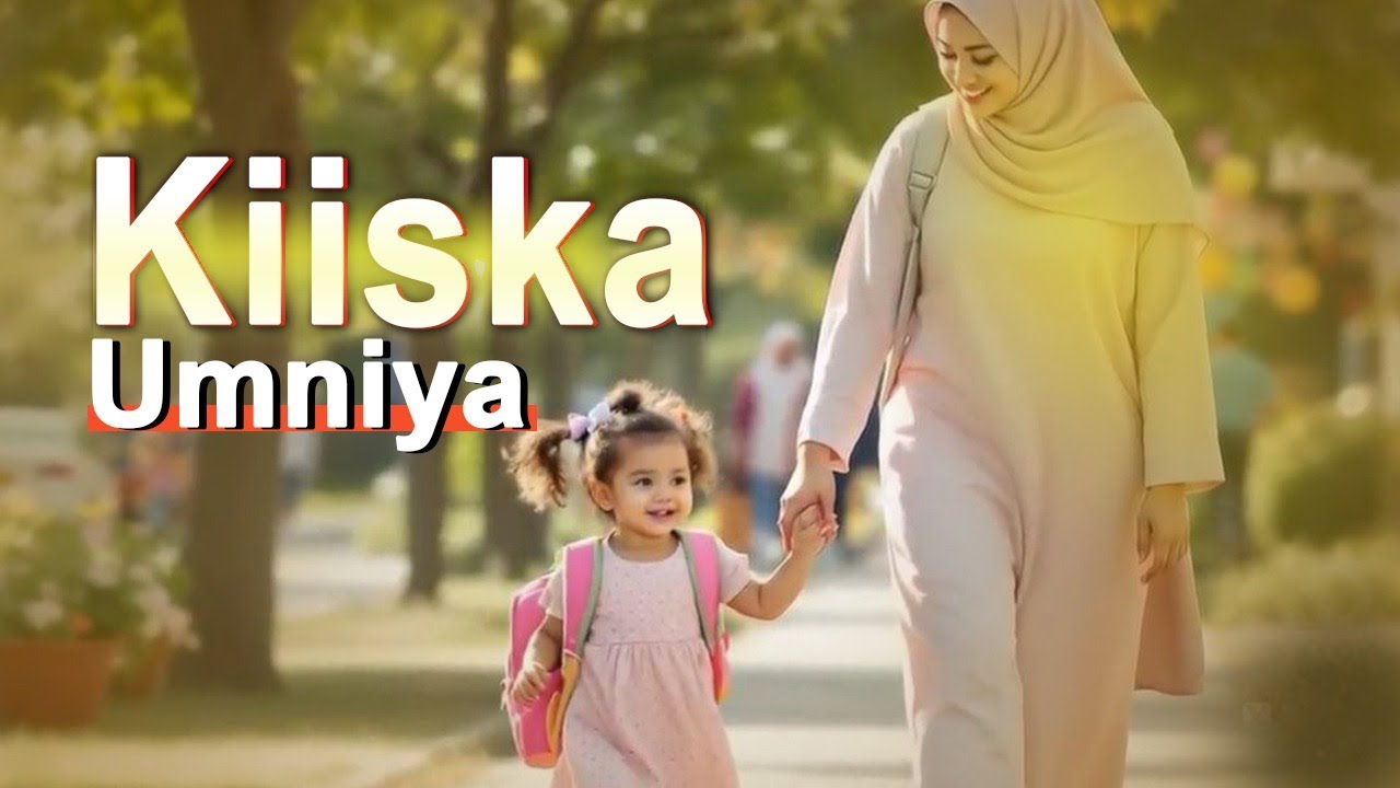 KIISKA UMNIYA OO AAD U CAJIIBA @Nasibaaye