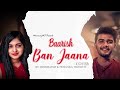 Baarish ban jaana cover priyanka tripathy  mrinmayms payal dev stebin ben romantic song 