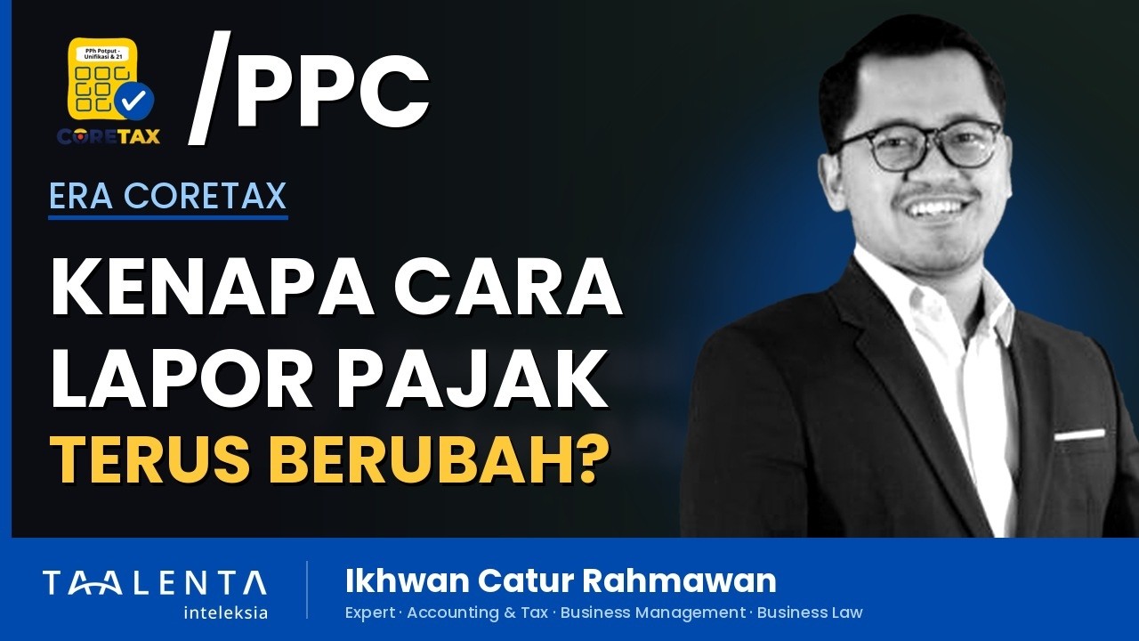 Kenapa Cara Lapor Pajak Terus Berubah sampai Ada Coretax?