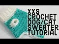 How to Crochet a XXS Dog Sweater |PERFECT FOR PUPS/KITTENS AND TEA CUP CHIHUAHUAS!|