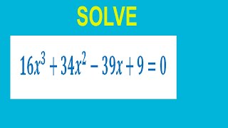 Solve cubic equation   〖〖16x〗^3+34x〗^2-39x+9=0