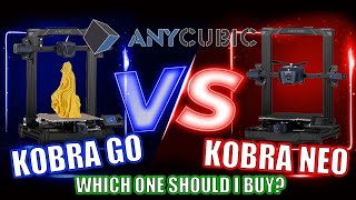 Anycubic Kobra Go & Neo - Whats the Big DIFFERENCE?