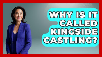 Why Is It Called Kingside Castling? - The Chess Codex