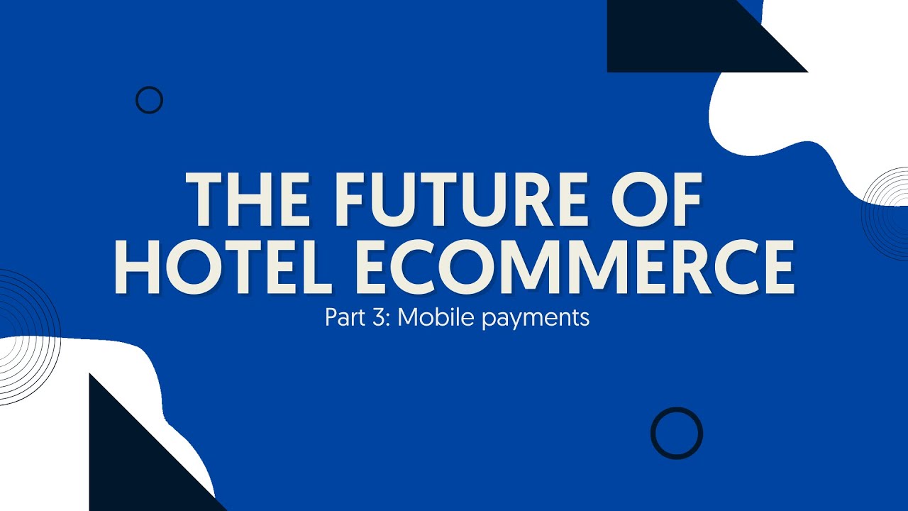 The Future of Hotel eCommerce Part 3: Mobile Payments | Hotelchamp