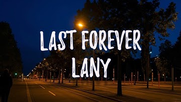 LANY - Last Forever (LYRICS)