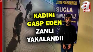 Yumruk ve kafa attığı kadını gasp eden şahıs kamerada! Saldırgan tutuklandı | A Haber Resimi