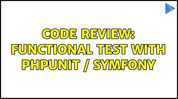 Code Review: Functional test with PHPUnit / Symfony