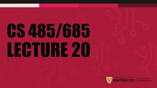 CS 485/685 - Lecture 20