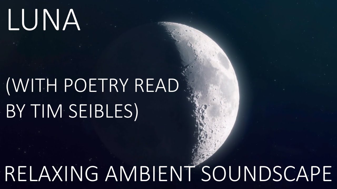 Relaxing Ambient Soundscape - Luna (With Poetry Read By Tim Seibles) - Soft Piano/Strings Music
