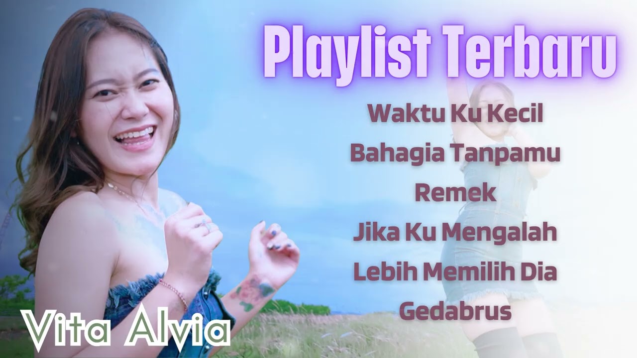 Vita Alvia - Playlist Terbaru || Waktu Ku Kecil,Bahagia Tanpamu, Remek