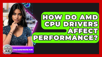 How Do AMD CPU Drivers Affect Performance? - The Hardware Hub