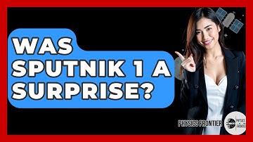 Was Sputnik 1 A Surprise? - Physics Frontier