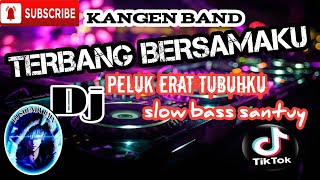 DJ-_TERBANG BERSAMAKU-_[KANGEN BAND]_-PELUK ERAT TUBUHKU SLOW BASS-!!