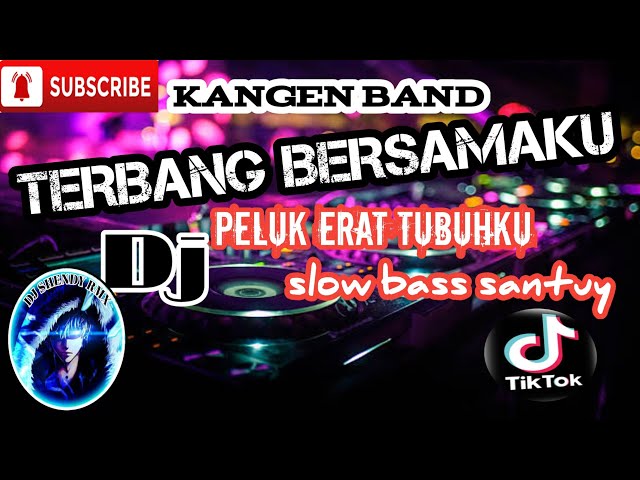 DJ-_TERBANG BERSAMAKU-_[KANGEN BAND]_-PELUK ERAT TUBUHKU SLOW BASS-!! class=