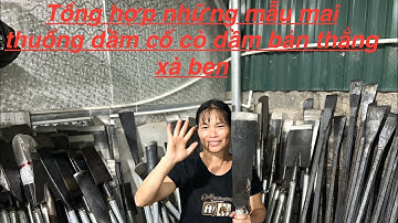 Mai,thuổng,dầm cổ cò,dầm bản thẳng,dầm chuối 100%làm bằng thép nhíp ô tô