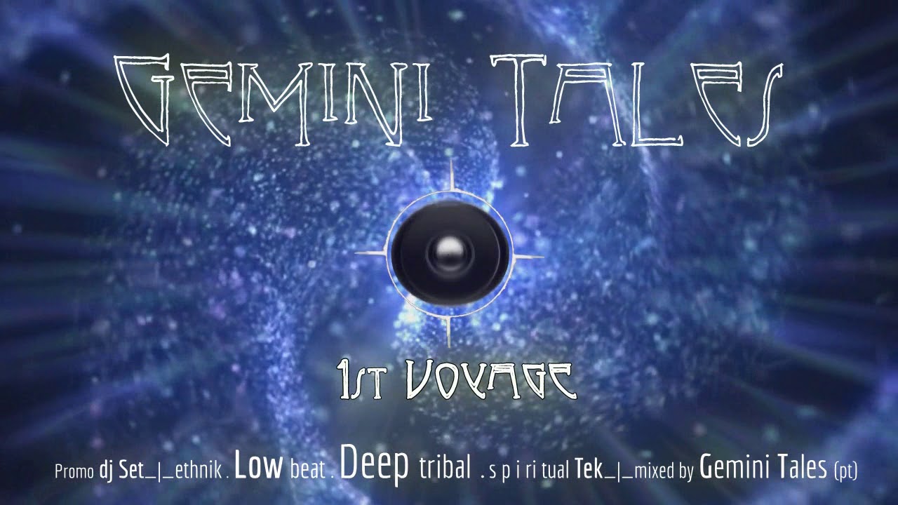 GEMINI TALES . "1st Voyage" | Promo Dj Set | Low Beat . Deep tribal | 26.05.2018