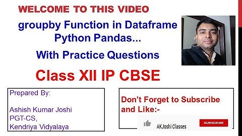 groupby Function in Dataframe- Python Pandas XII IP CBSE with Practice Questions