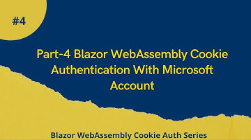 Part-4 Blazor WebAssembly Cookie Authentication With Microsoft Account