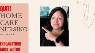 WHY I QUIT HOME CARE NURSING! WHAT TO EXPECT! PROS AND CONS! #LPN #HOMECARENURSING #nursing