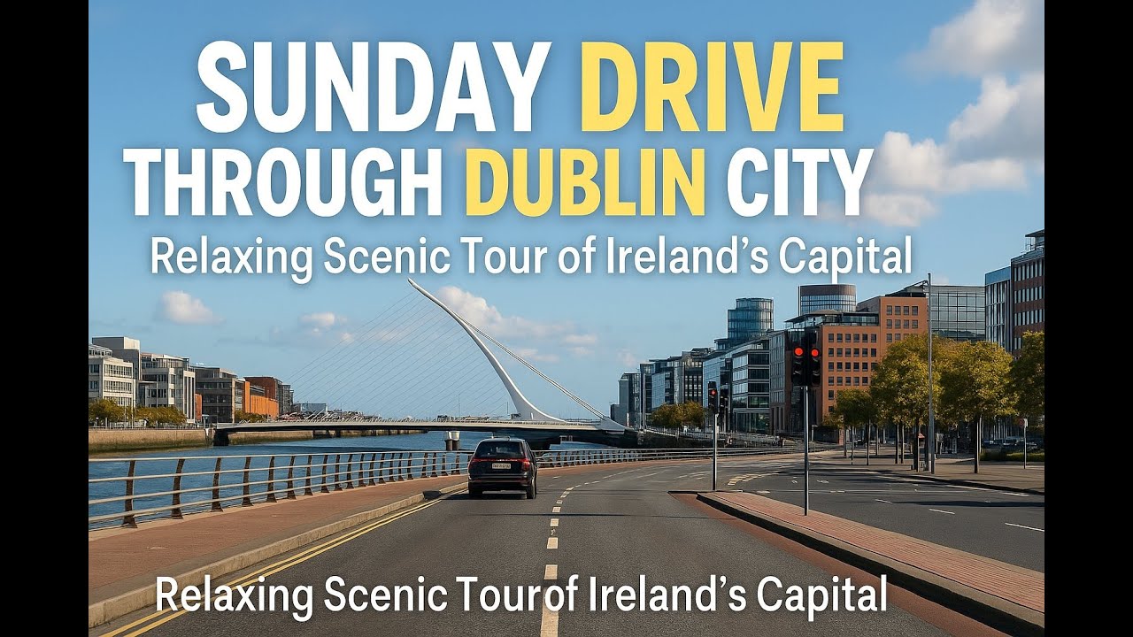 Sunday Drive Through Dublin City Relaxing Scenic Tour of Ireland’s Capital