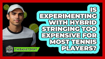 Is Experimenting With Hybrid Stringing Too Expensive For Most Tennis Players? - The Racket Xpert