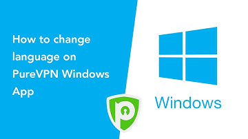 PureVPN for Windows - How to change language on PureVPN Windows App