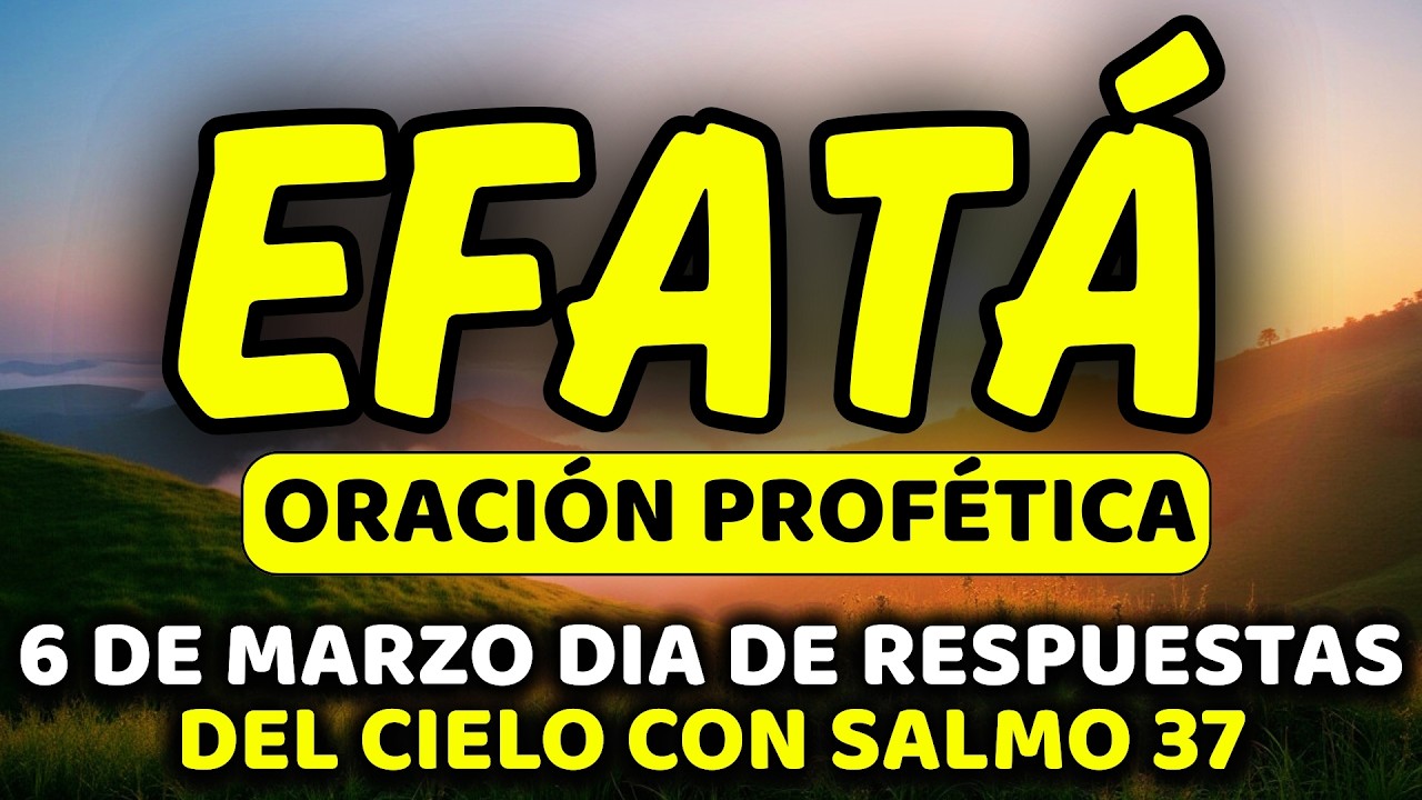 ✨ 6 de marzo DIA DE JUSTICIA Y RESPUESTAS DEL CIELO con EFFATÁ | Viernes Sobrenatural  | Salmo 37:6