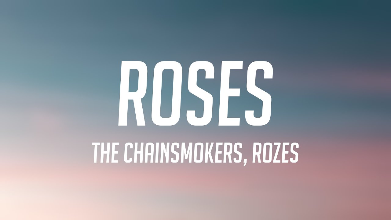 Roses The Chainsmokers, Rozes Lyric Song ☄ YouTube