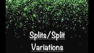 Splits/Split Variations