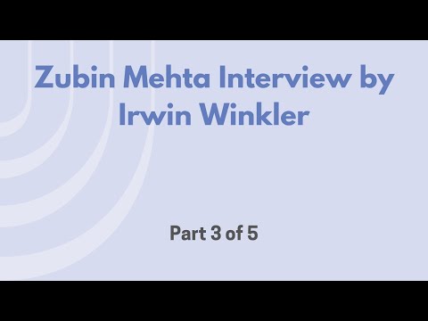 Zubin Mehta Interview by Irwin Winkler, Part 3 of 5