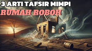 HATI HATI JIKA ANDA MIMPI RUMAH ROBOH
