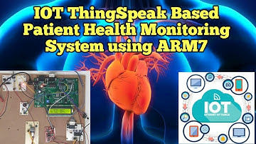 IOT ThingSpeak Based Patient Health Monitoring System using ARM7
