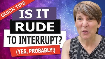 Unless You’re Interrupting for One of These Reasons, You’re Being Rude