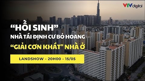 “HỒI SINH” NHÀ TÁI ĐỊNH CƯ BỎ HOANG “GIẢI CƠN KHÁT” NHÀ Ở | VTVIndex