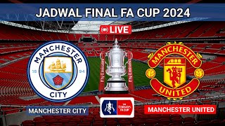 Jadwal Final FA Cup 2024 - Man City vs Man United - Siapa Juara FA Cup 2024 ?