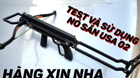 SỬ DỤNG VÀ TEST NỎ SĂN USA 02 XÀI BI SẮT VÀ MŨI TÊN HÀNG CÒN 1 BỘ