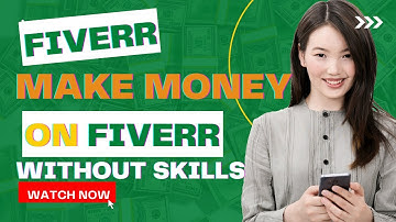 HOW TO MAKE MONEY ON FIVERR WITHOUT SKILLS (2022)