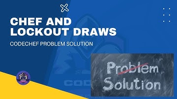 Chef and Lockout Draws Codechef Problem With Solution | Python Coder