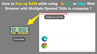 How to free up RAM while using Chrome or Edge Web Browser with Multiple Opened TABs in computer ?