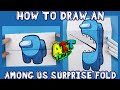 How to Draw an AMONG US SURPRISE FOLD