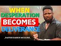 Insane Faith: When Desperation Becomes Deliverance | Pastor Darius McClure