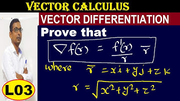 #03 Vector Differentiation | Gradient of function f(r) | delf(r) | prove that ∇f(r)=(f